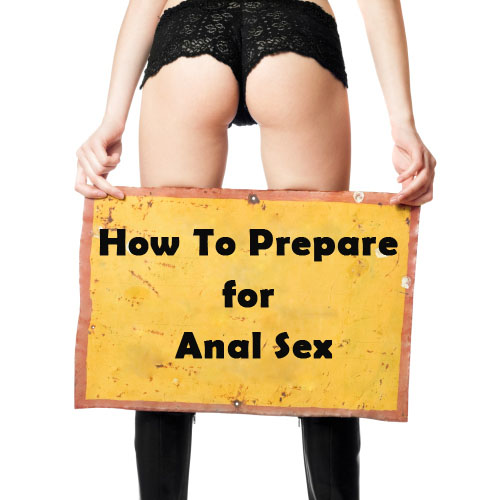 How Do I Prepare For Anal Sex 77